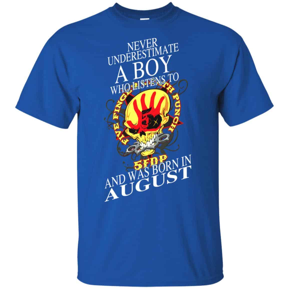 A Boy Who Listens To Five Finger Death Punch And Was Born In August T-Shirts, Hoodie, Tank