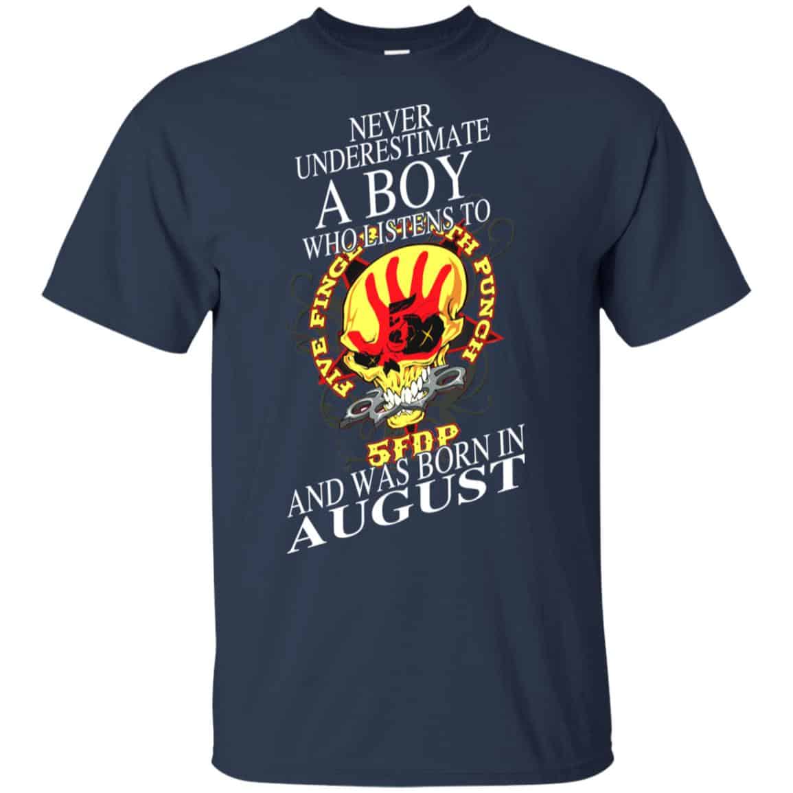 A Boy Who Listens To Five Finger Death Punch And Was Born In August T-Shirts, Hoodie, Tank