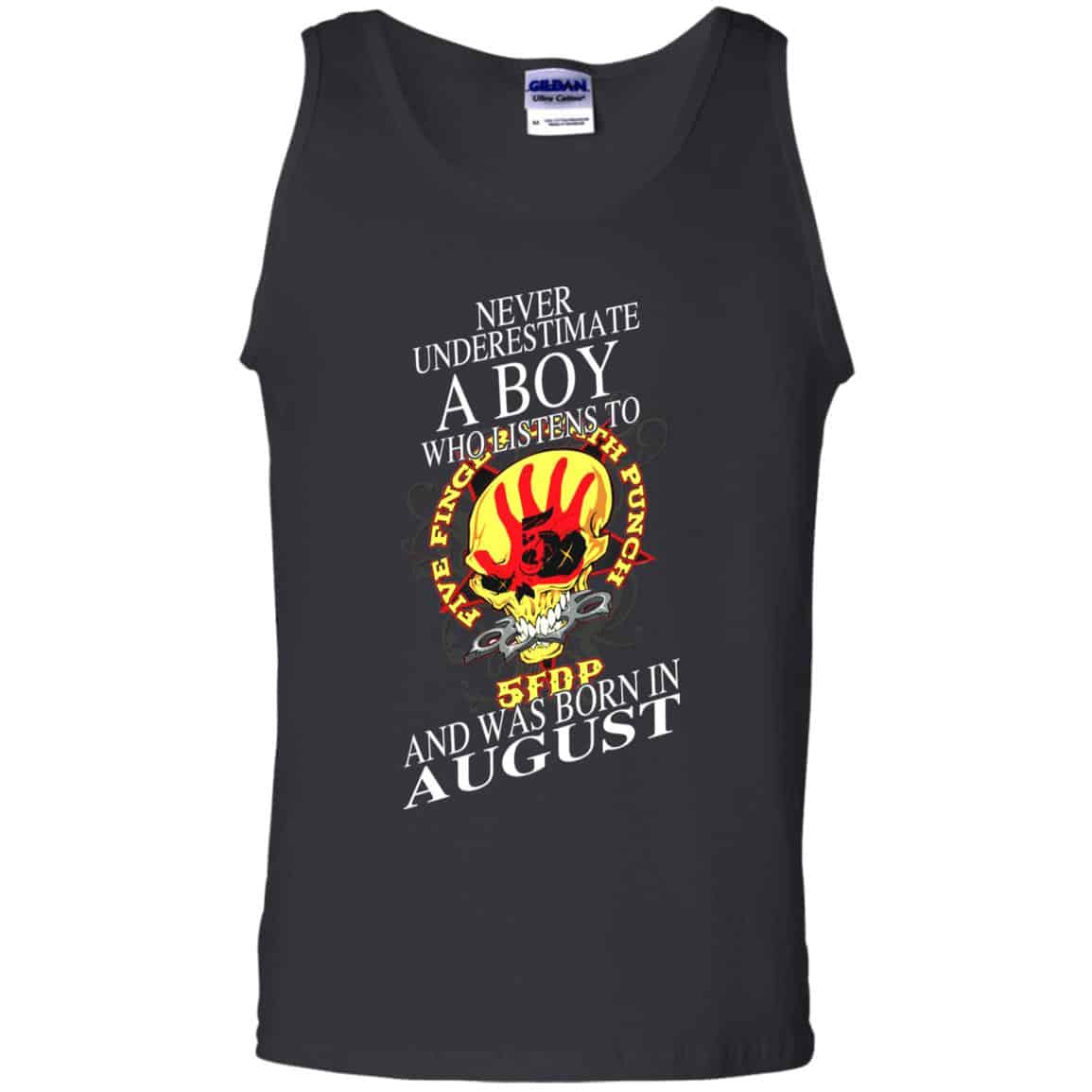 A Boy Who Listens To Five Finger Death Punch And Was Born In August T-Shirts, Hoodie, Tank