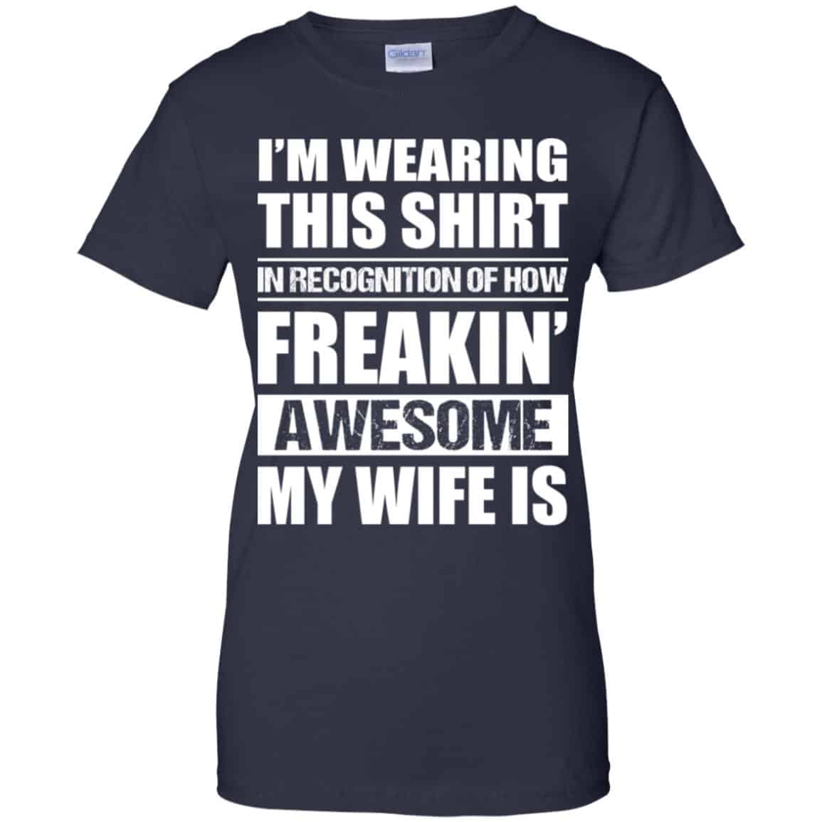 I’m Wearing This Shirt In Recognition Of How Freakin’ Awesome My Wife Is Shirt, Hoodie, Tank
