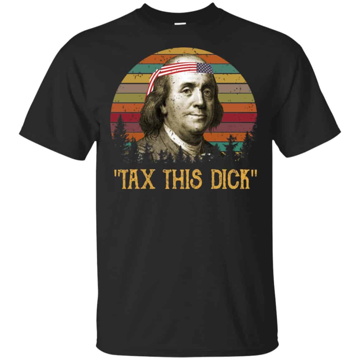 Tax This Dick Benjamin Franklin T-Shirts & Hoodie