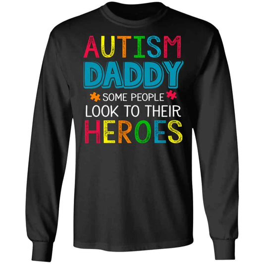 
	Autism Daddy Some People Look To Their Heroes Shirt, Hoodie, Tank