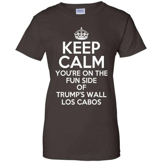 Keep Calm You’re On The Fun Side Of Trump’s Wall Los Cabos T-Shirts, Hoodie, Tank