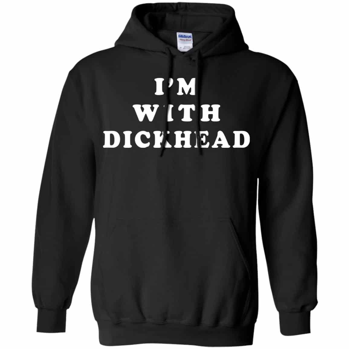 I’m With Dickhead Shirt, Hoodie, Tank