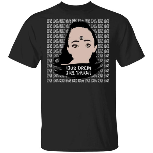 Jus Drein Jus Daun He Da He Da He Da Shirt, Hoodie, Tank
