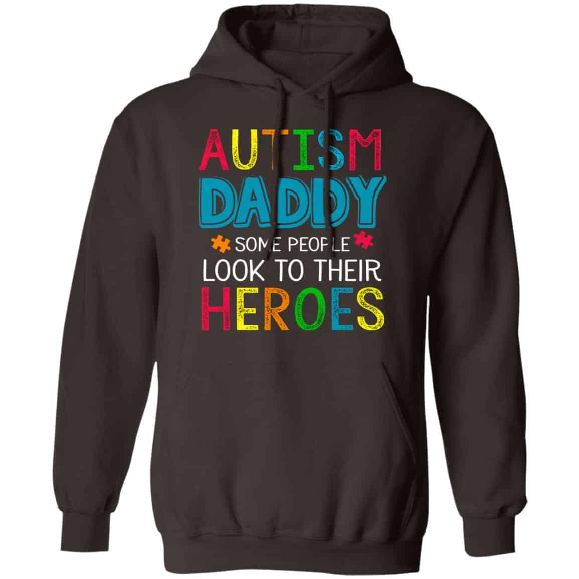 Autism Daddy Some People Look To Their Heroes Shirt, Hoodie, Tank