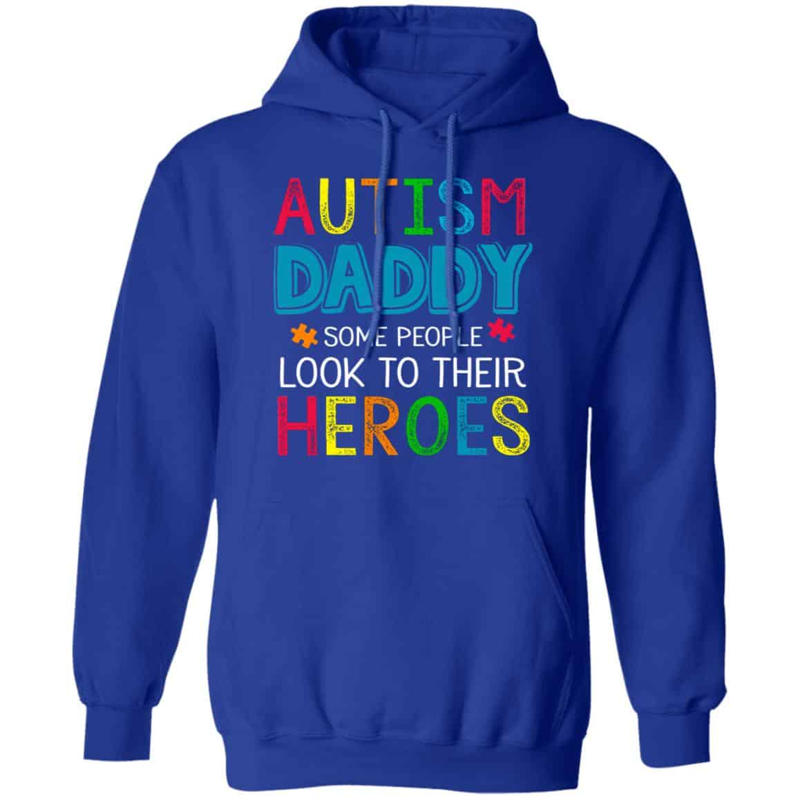 Autism Daddy Some People Look To Their Heroes Shirt, Hoodie, Tank