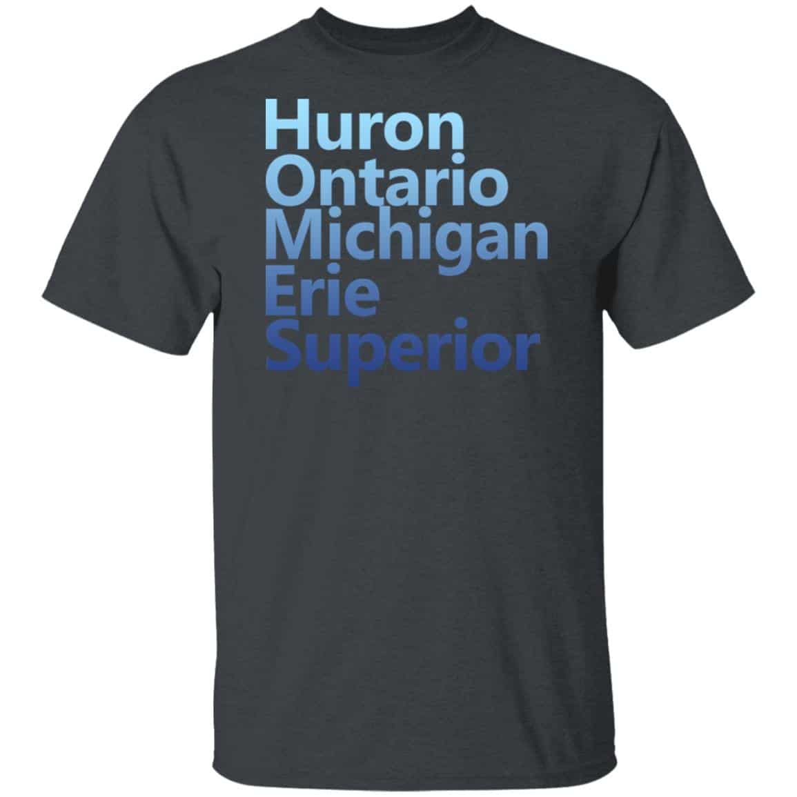 Huron Ontario Michigan Erie Superior Homes Shirt, Hoodie, Tank