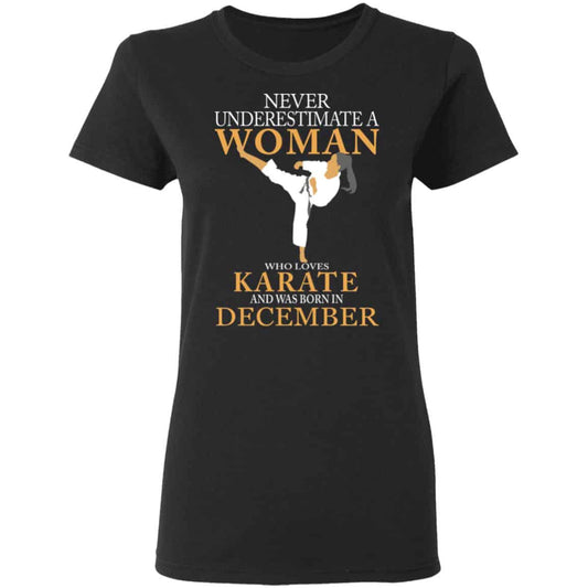 Never Underestimate A Woman Who Loves Karate And Was Born In December Shirt, Hoodie, Tank
