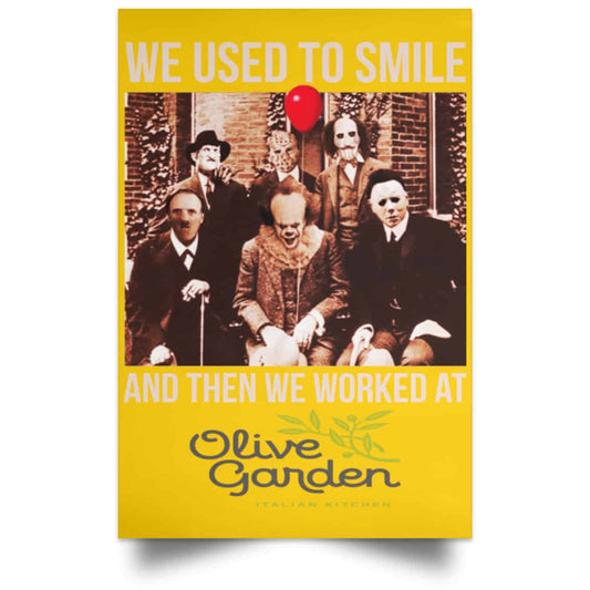 
	We Used To Smile And Then We Worked At Olive Garden Posters