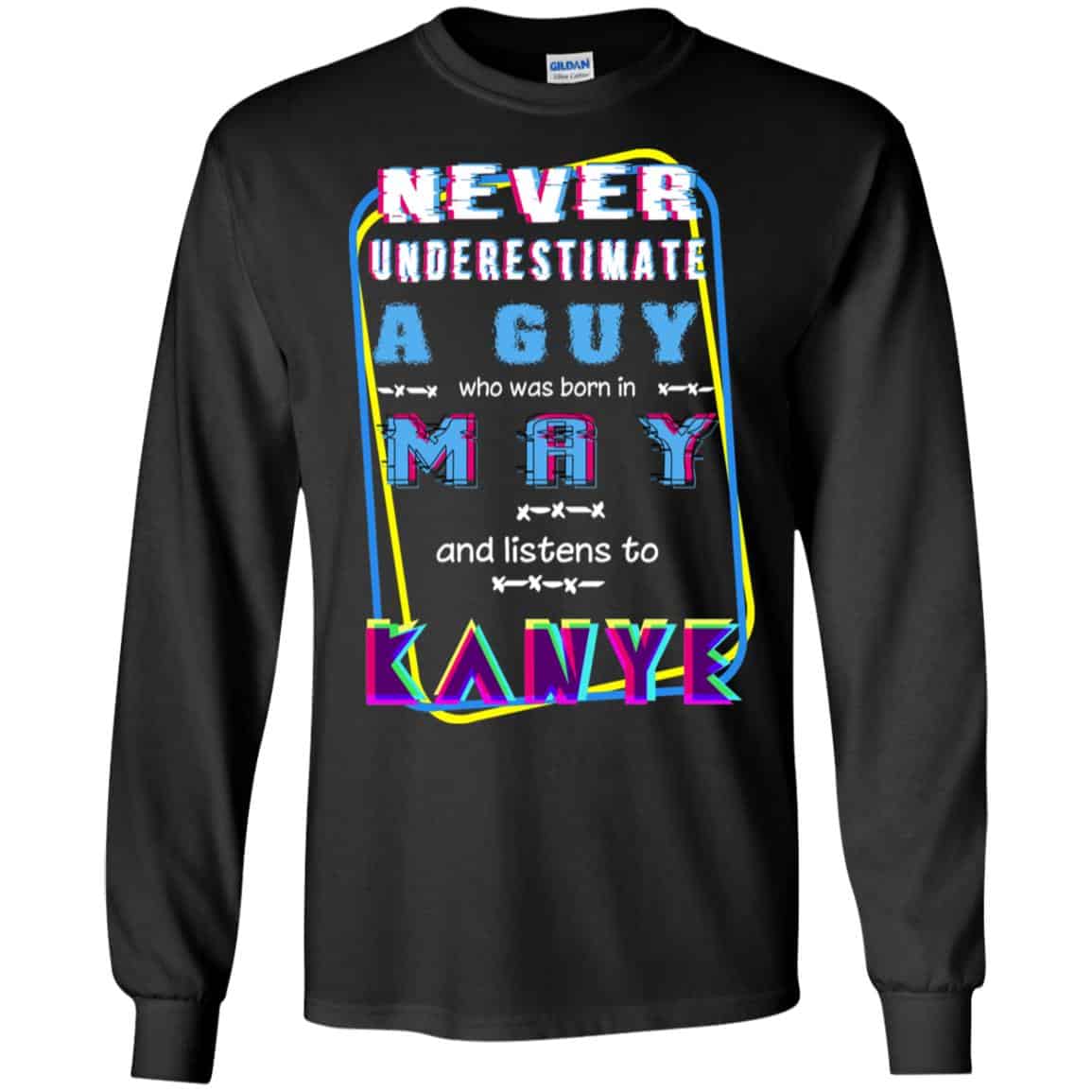 A Guy Who Was Born In May And Listens To Kanye West T-Shirts, Hoodie, Tank