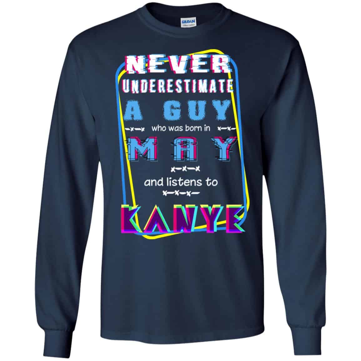 A Guy Who Was Born In May And Listens To Kanye West T-Shirts, Hoodie, Tank