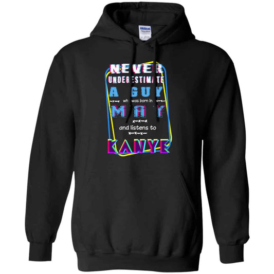 A Guy Who Was Born In May And Listens To Kanye West T-Shirts, Hoodie, Tank