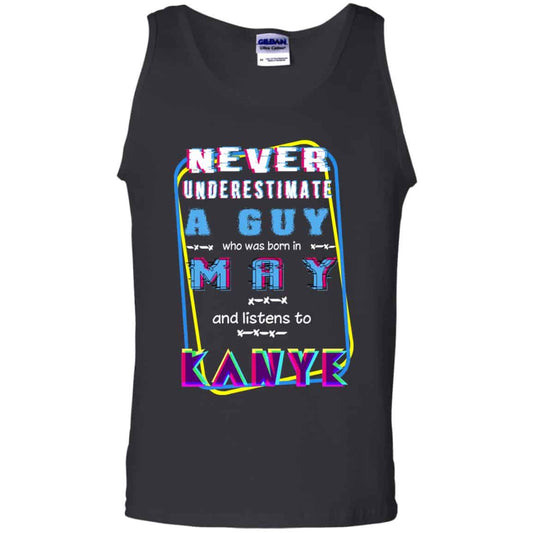 
	A Guy Who Was Born In May And Listens To Kanye West T-Shirts, Hoodie, Tank