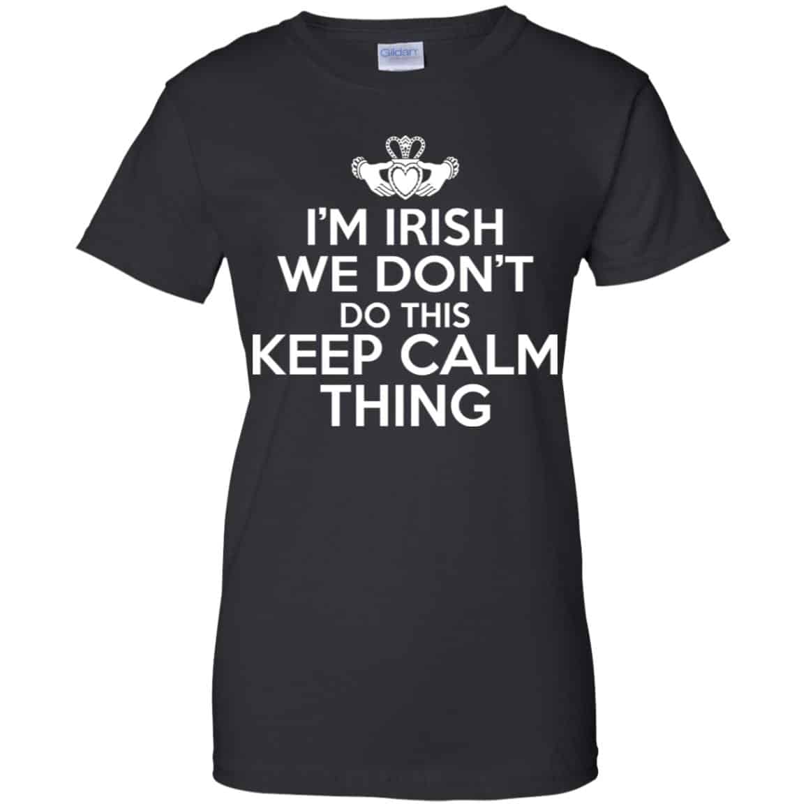 
	I’m Irish We Don’t Do This Keep Calm Thing Shirt, Hoodie, Tank