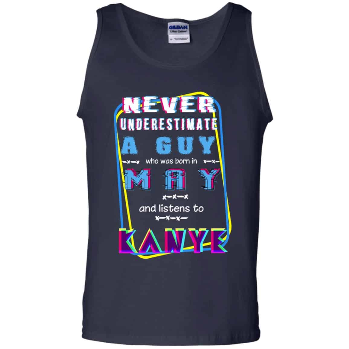 A Guy Who Was Born In May And Listens To Kanye West T-Shirts, Hoodie, Tank