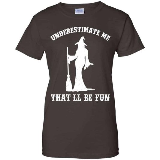 Underestimate Me That’ll Be Fun Funny Witch Halloween Shirt, Hoodie, Tank