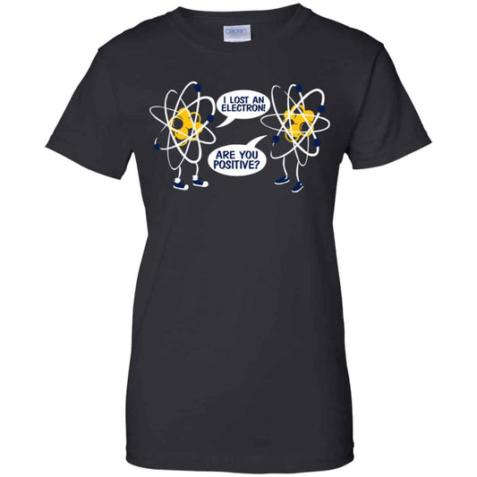 
	I Lost An Electron Are You Positive? Shirt, Hoodie, Tank