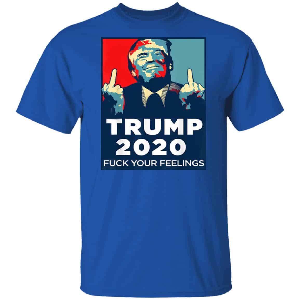 Donald Trumps 2020 Fuck Your Feelings Shirt, Hoodie, Tank