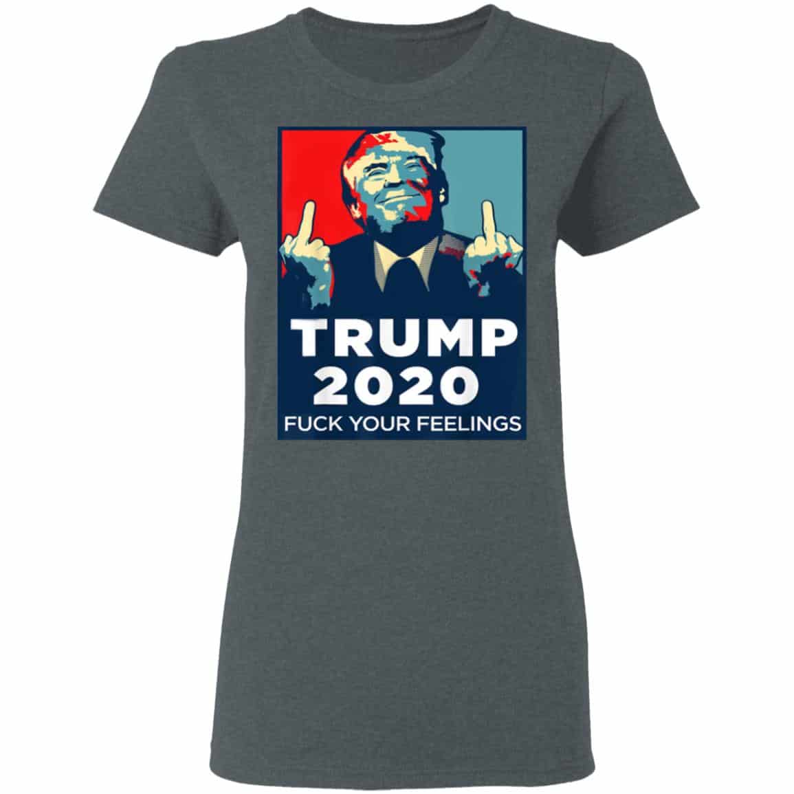 Donald Trumps 2020 Fuck Your Feelings Shirt, Hoodie, Tank