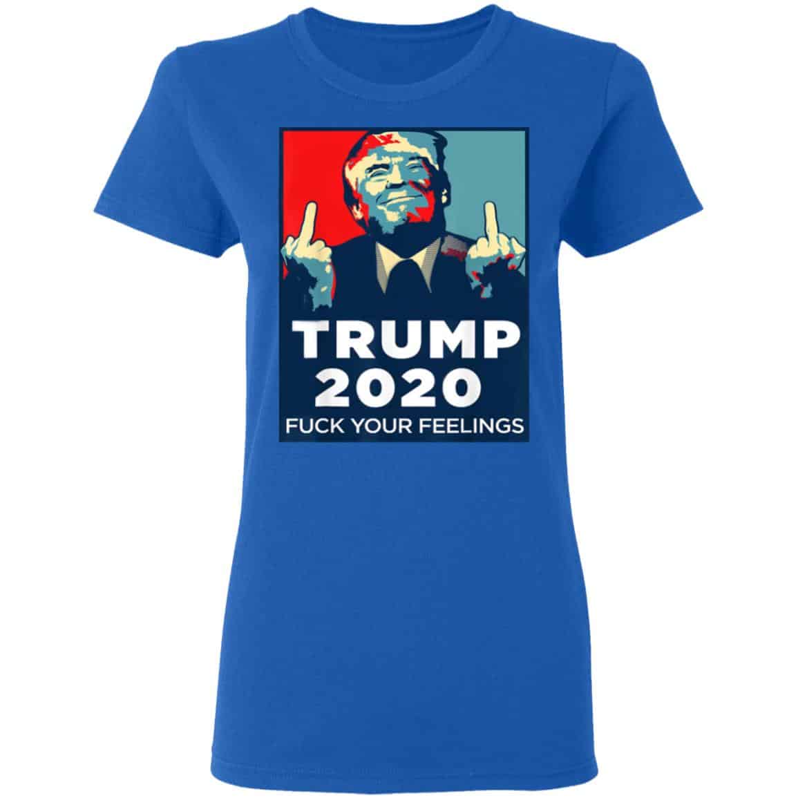 Donald Trumps 2020 Fuck Your Feelings Shirt, Hoodie, Tank