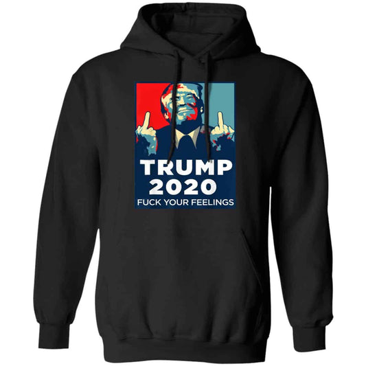 
	Donald Trumps 2020 Fuck Your Feelings Shirt, Hoodie, Tank