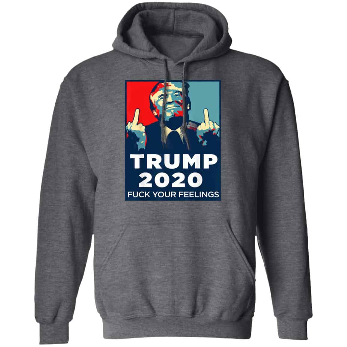Donald Trumps 2020 Fuck Your Feelings Shirt, Hoodie, Tank