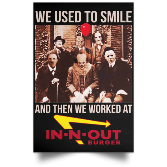 We Used To Smile And Then We Worked At In-N-Out Burger Posters