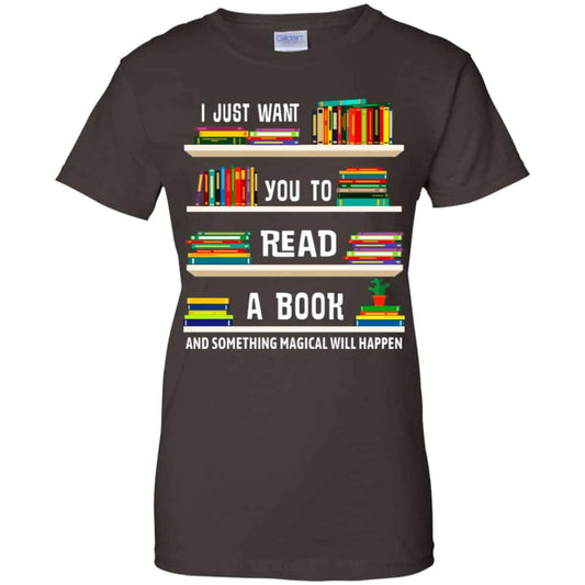 I Just Want You To Read A Book And Something Magical Will Happen Shirt, Hoodie, Tank