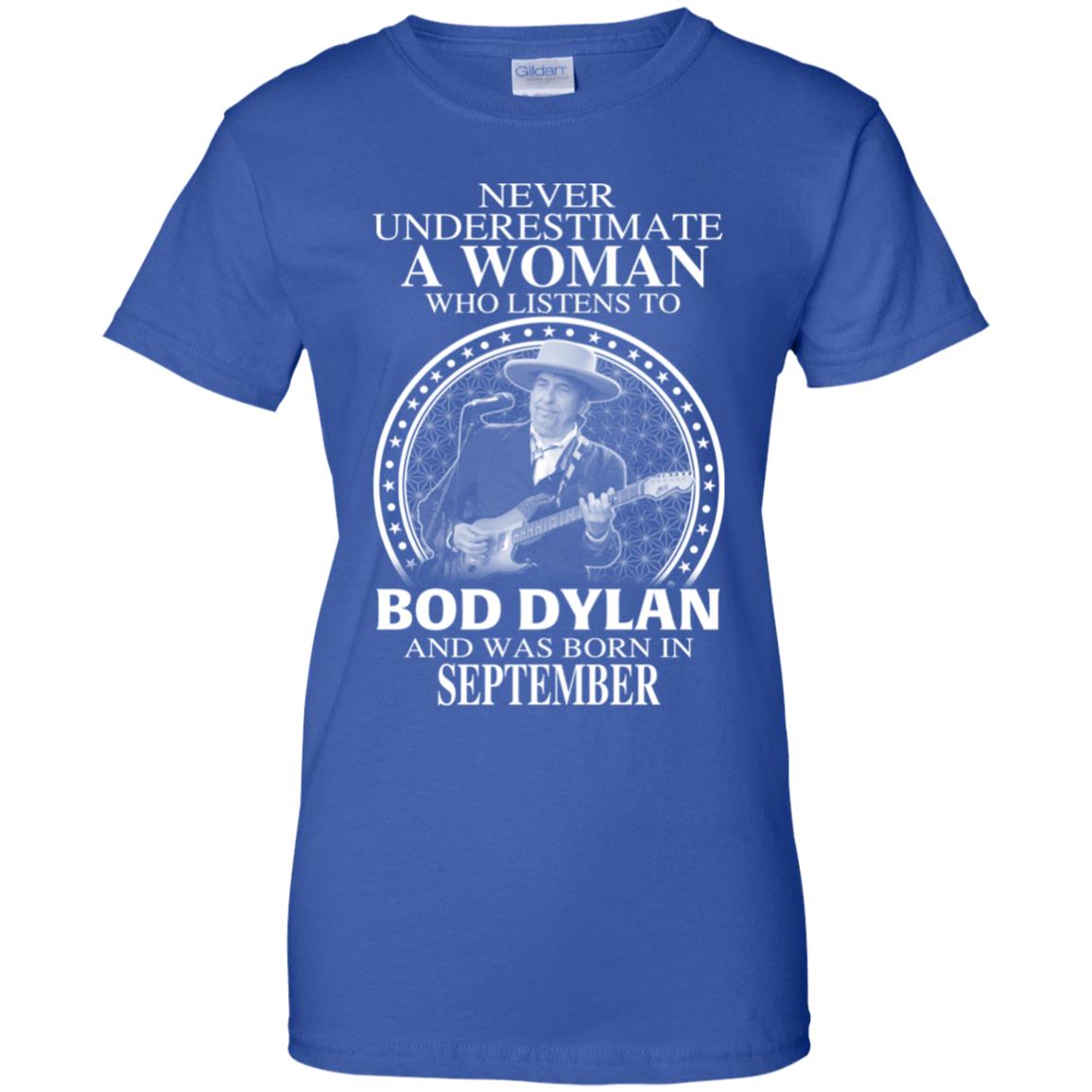 A Woman Who Listens To Bob Dylan And Was Born In September T-Shirts, Hoodie, Tank