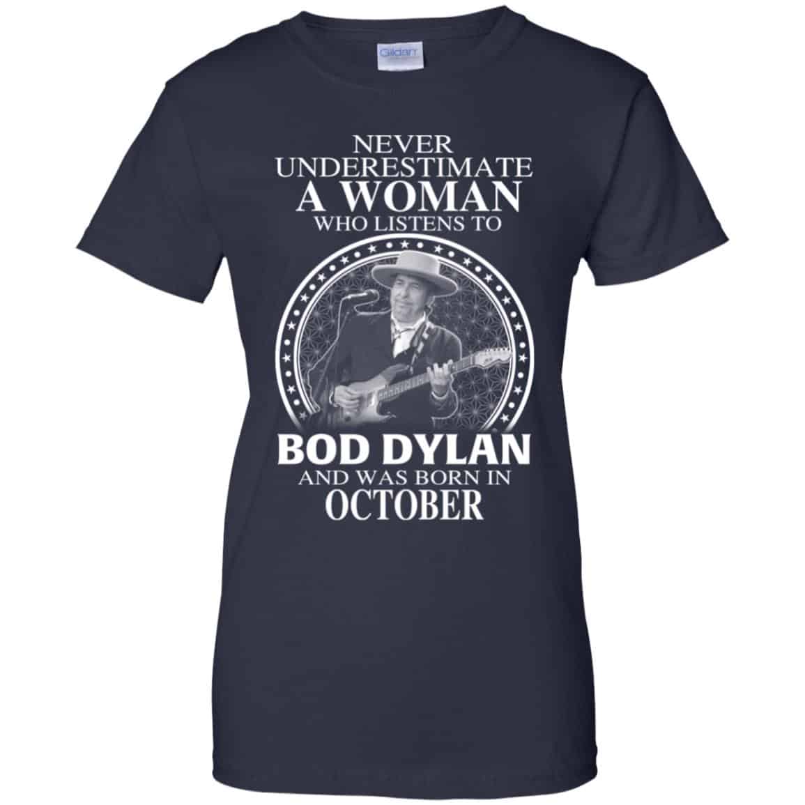 A Woman Who Listens To Bob Dylan And Was Born In October T-Shirts, Hoodie, Tank
