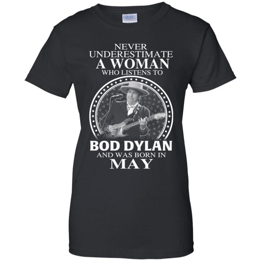 
	A Woman Who Listens To Bob Dylan And Was Born In May T-Shirts, Hoodie, Tank