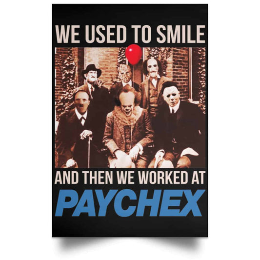We Used To Smile And Then We Worked At Paychex Poster