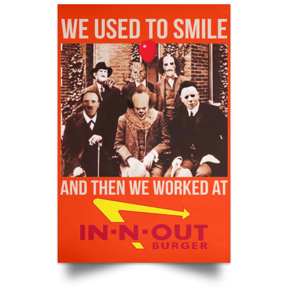 We Used To Smile And Then We Worked At In-N-Out Burger Posters