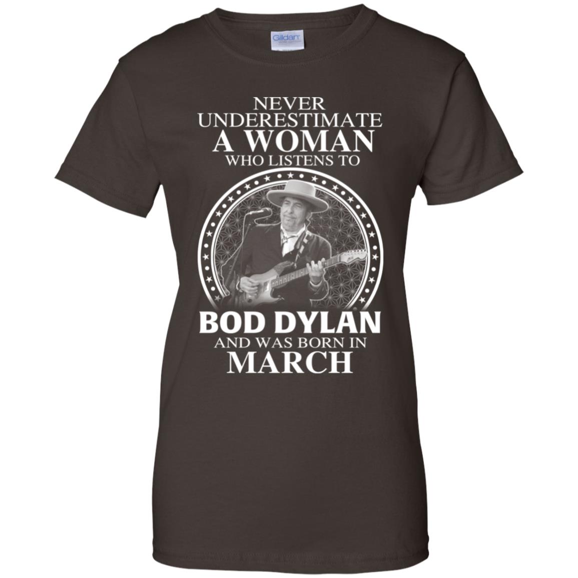 A Woman Who Listens To Bob Dylan And Was Born In March T-Shirts, Hoodie, Tank
