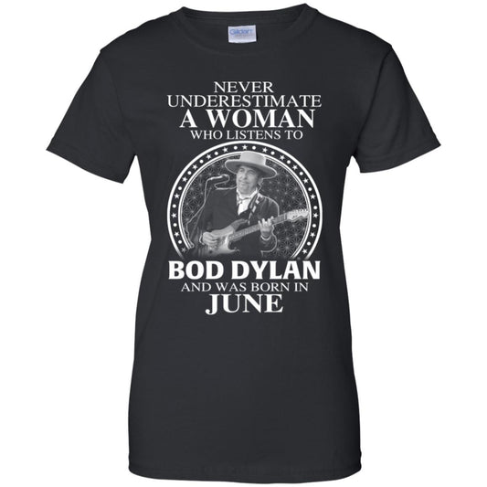 
	A Woman Who Listens To Bob Dylan And Was Born In June T-Shirts, Hoodie, Tank