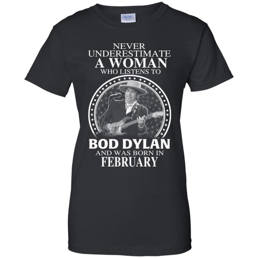 
	A Woman Who Listens To Bob Dylan And Was Born In February T-Shirts, Hoodie, Tank