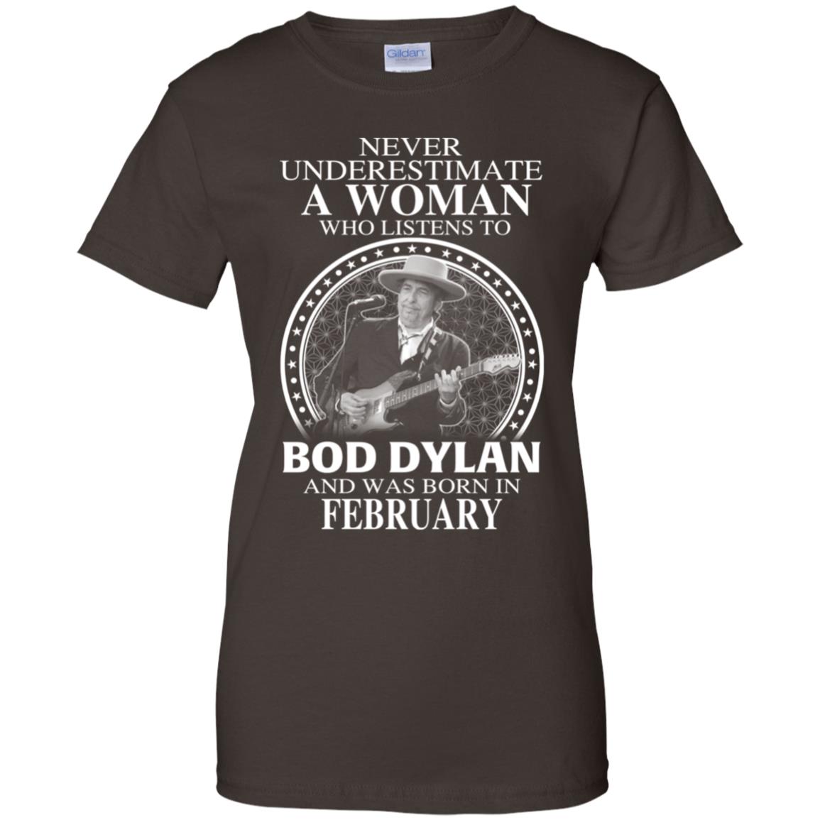 A Woman Who Listens To Bob Dylan And Was Born In February T-Shirts, Hoodie, Tank