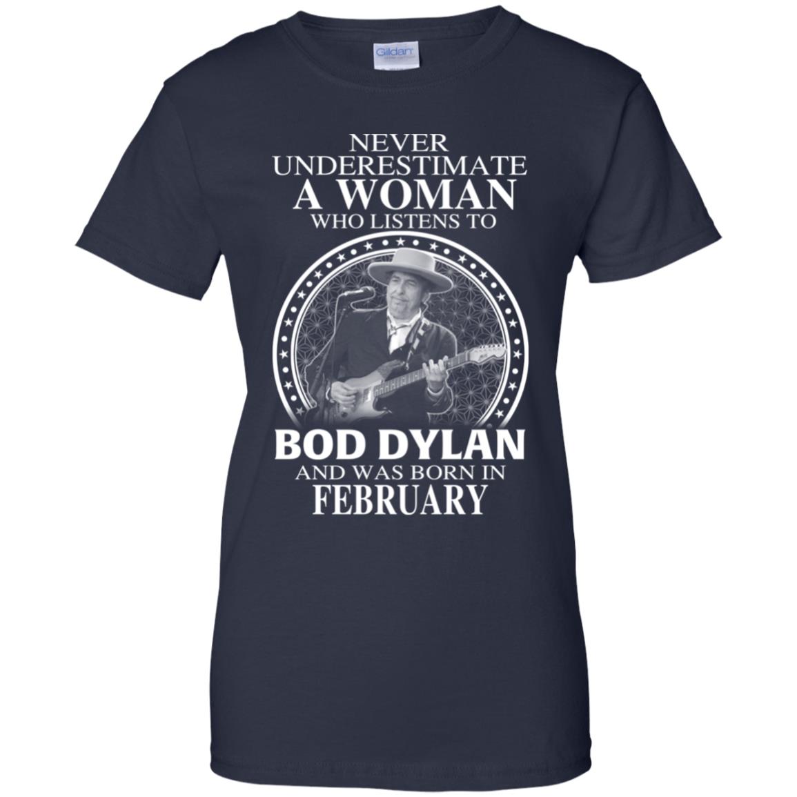 A Woman Who Listens To Bob Dylan And Was Born In February T-Shirts, Hoodie, Tank
