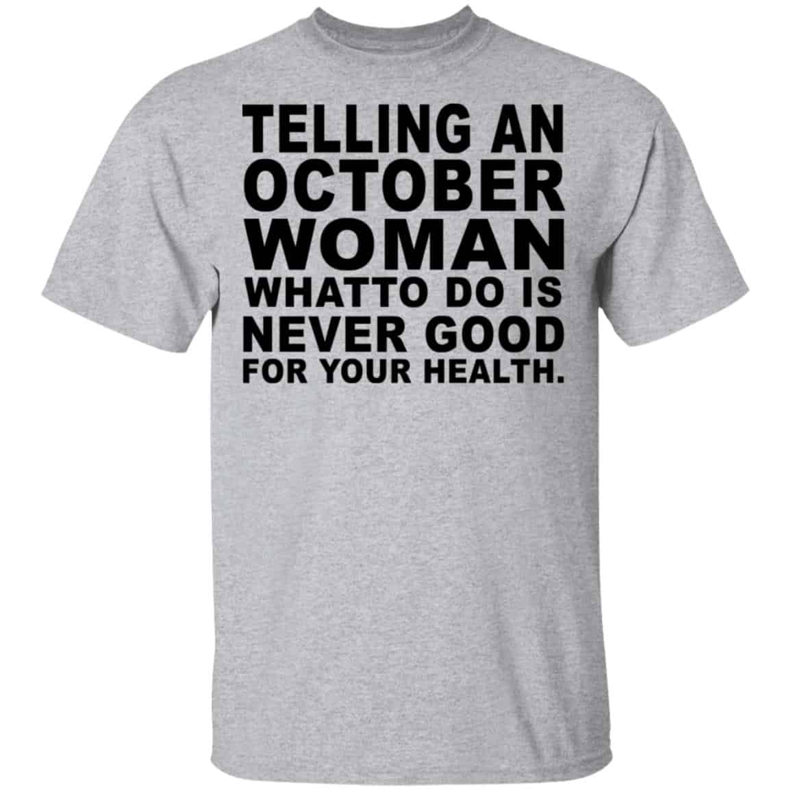 Telling An October Woman What To Do Is Never Good Shirt, Hoodie, Tank