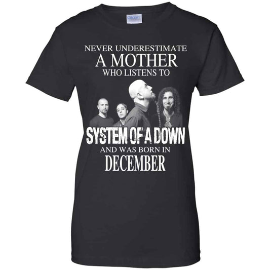 
	A Mother Who Listens To System Of A Down And Was Born In December T-Shirts, Hoodie, Tank