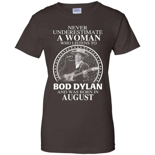 A Woman Who Listens To Bob Dylan And Was Born In August T-Shirts, Hoodie, Tank