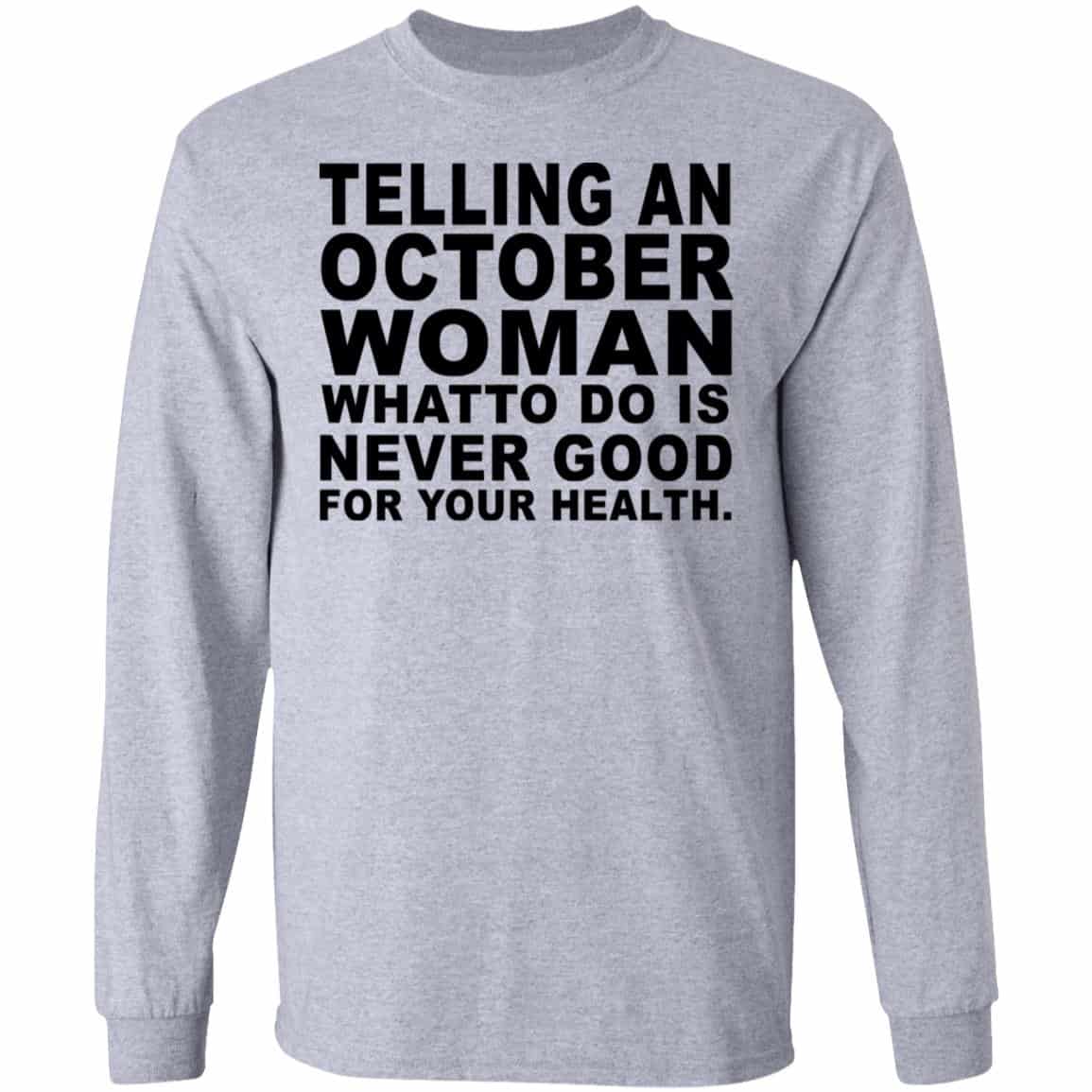 Telling An October Woman What To Do Is Never Good Shirt, Hoodie, Tank