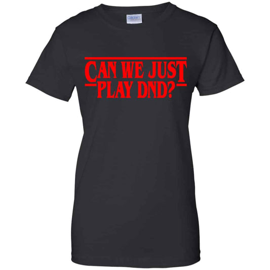 
	Stranger Things Can We Just Play DnD Shirt, Hoodie, Tank