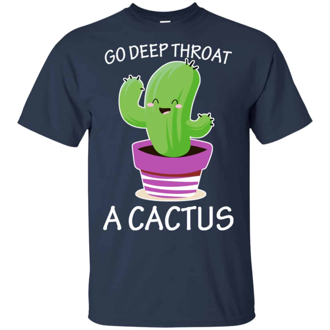 Go Deep Throat A Cactus Shirt, Hoodie, Tank