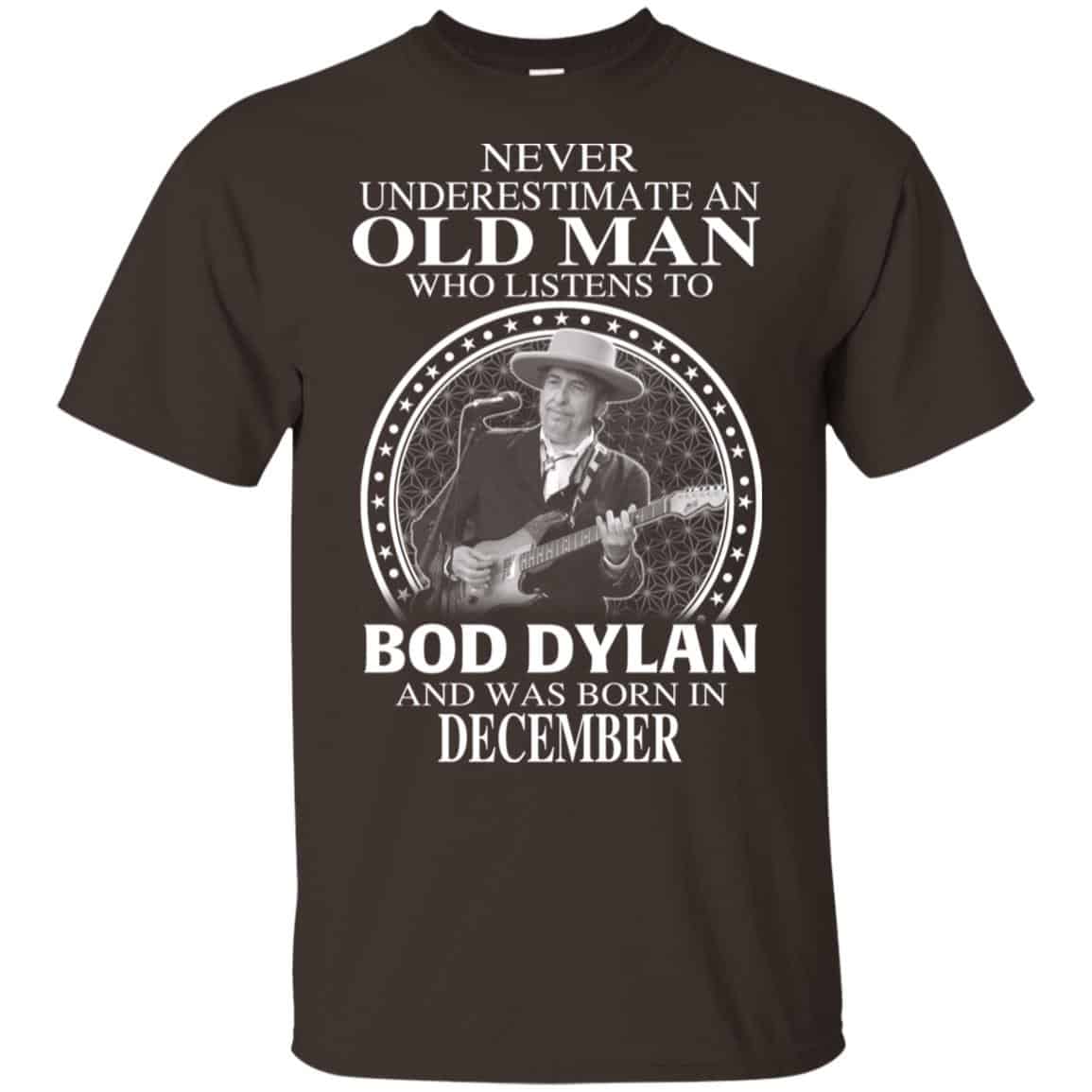 An Old Man Who Listens To Bob Dylan And Was Born In December T-Shirts, Hoodie, Tank