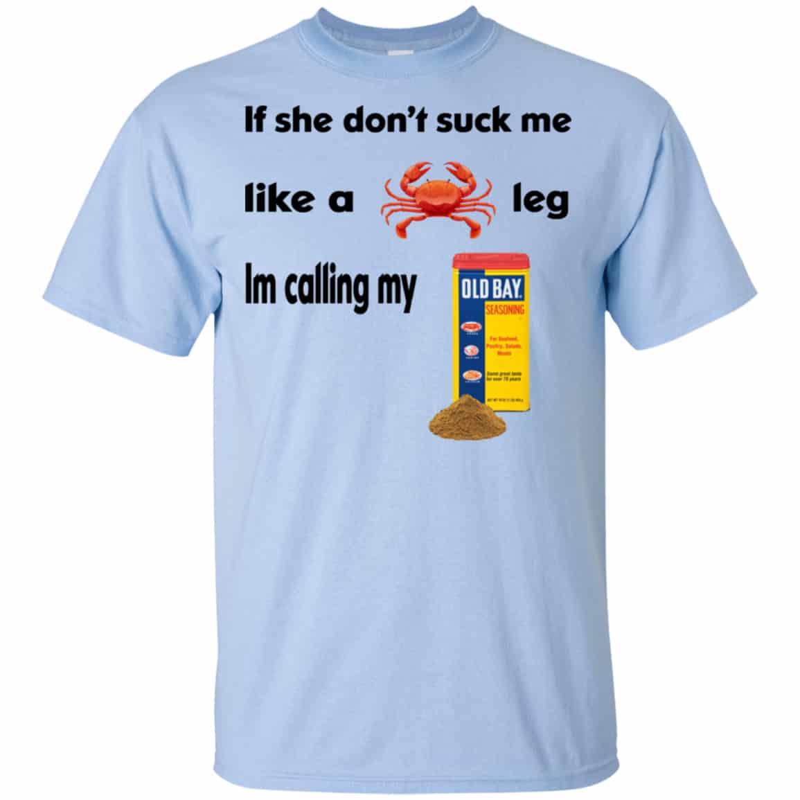 If She Don’t Suck Me Like A Leg I’m Calling My Shirt, Hoodie, Tank