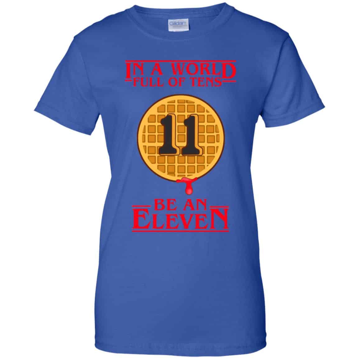 In A World Full Of Tens Be An Eleven Stranger Things T-Shirts, Hoodie, Tank