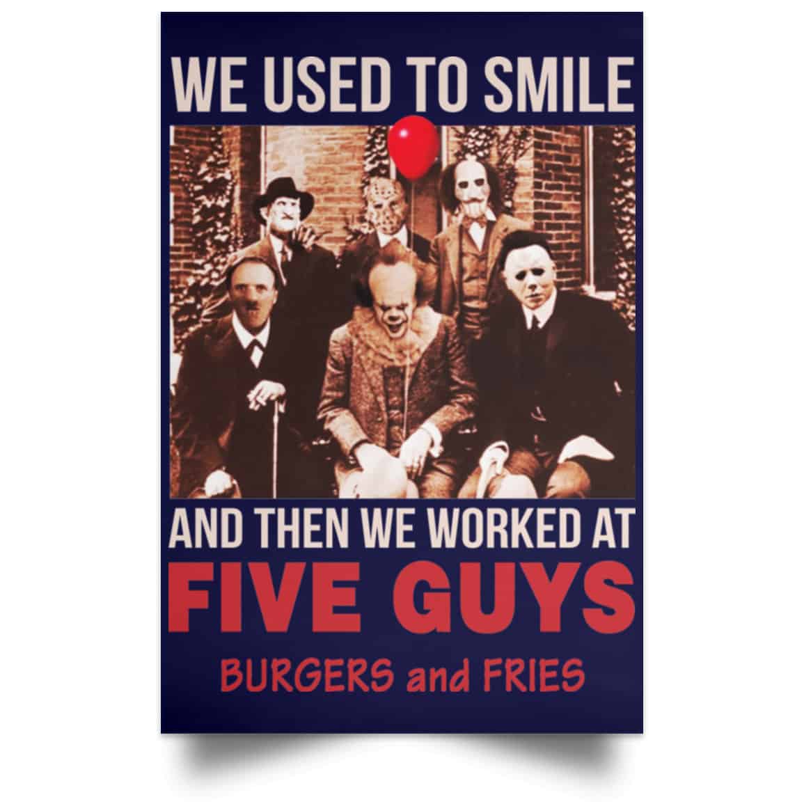 We Used To Smile And Then We Worked At Five Guys Posters