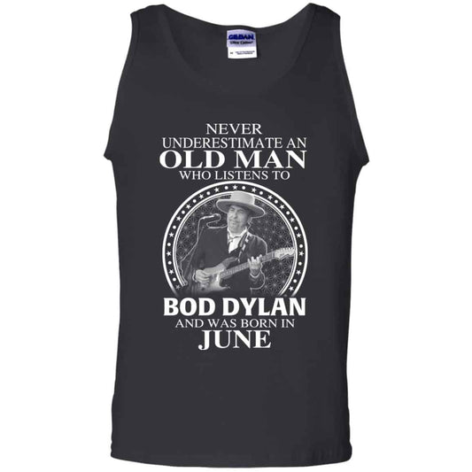 An Old Man Who Listens To Bob Dylan And Was Born In June T-Shirts, Hoodie, Tank